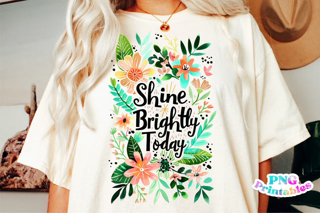 Shine Brightly Today | Inspirational PNG File