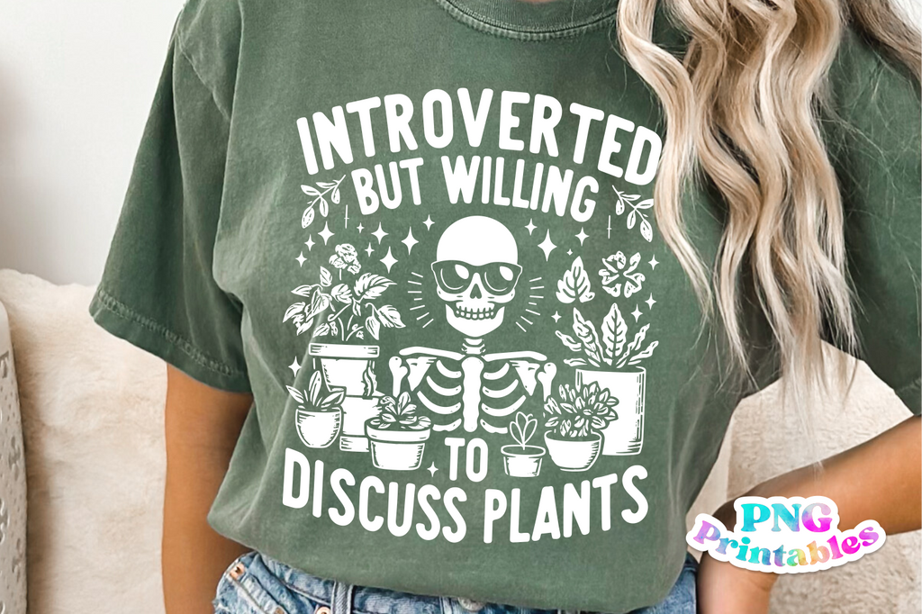 Introverted But Willing To Discuss Plants | Plant Lover PNG Print File