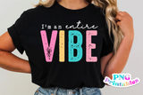 I'm An Entire Vibe | Funny PNG File