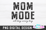 Mom Mode | PNG Print File