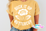 Suck It Up Buttercup | PNG Print File