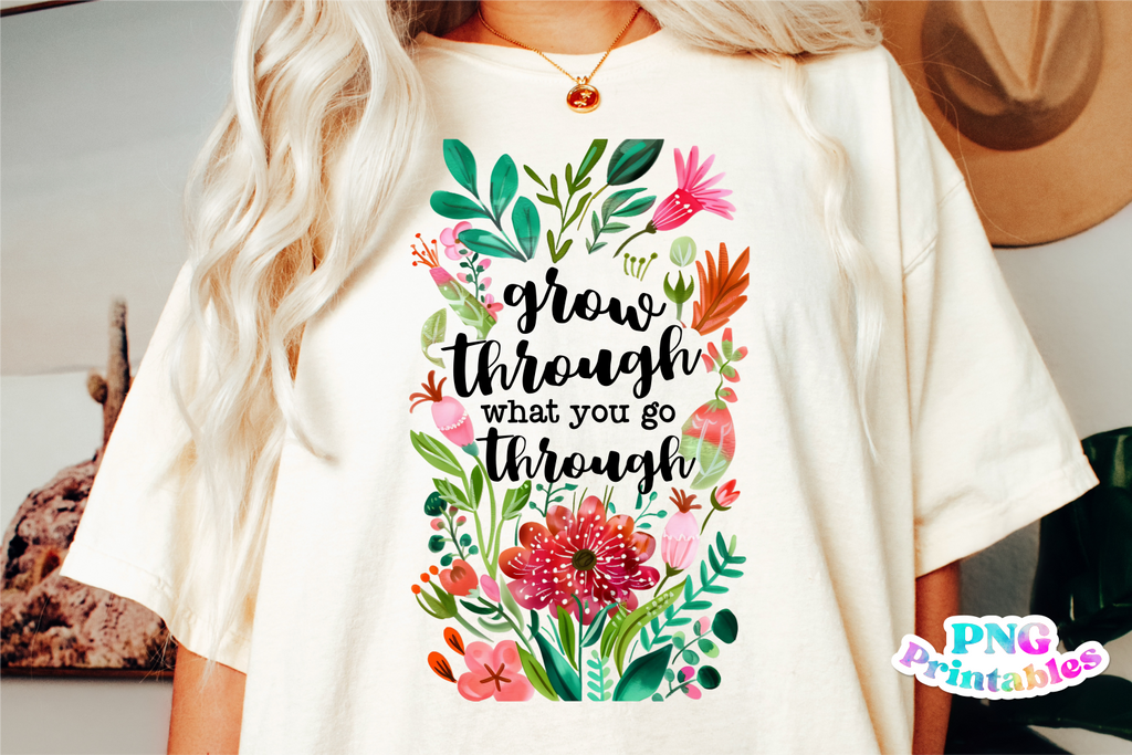 Grow Through What You Go Through | Inspirational PNG File