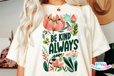 Be Kind Always | Inspirational PNG File