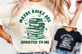 Maybe Books Are Addicted To Me | Book Lover PNG File