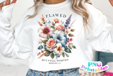 Flawed But Still Worthy | Christian PNG Sublimation File