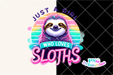 Just A Girl Who Loves Sloths | Funny PNG Print File
