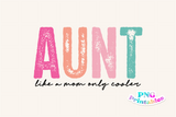 Aunt Like A Mom Only Cooler | Funny Aunt PNG File