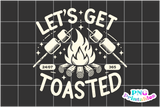 Let's Get Toasted | Camping PNG File
