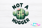 Not A Hugger | PNG Print File