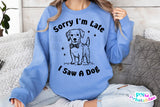 Sorry I'm Late I Saw A Dog | PNG Sublimation File