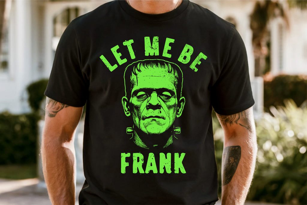 Let Me Be Frank | Funny Halloween Sublimation PNG