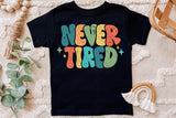 Never Tired | Toddler SVG Cut File