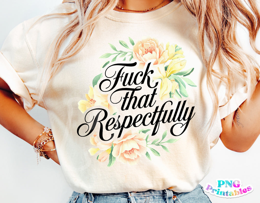 F That Respectfully | Funny PNG Print File