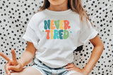Never Tired | Toddler SVG Cut File