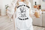 Sorry I'm Late I Saw A Dog | PNG Sublimation File