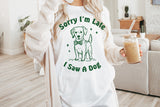 Sorry I'm Late I Saw A Dog | PNG Sublimation File
