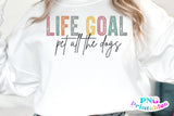 Life Goal Pet All The Dogs | PNG Sublimation File