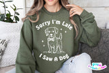 Sorry I'm Late I Saw A Dog | PNG Sublimation File