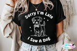 Sorry I'm Late I Saw A Dog | PNG Sublimation File