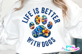 Life is Better With Dogs | PNG Sublimation File