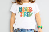 Never Tired | Toddler SVG Cut File