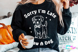 Sorry I'm Late I Saw A Dog | PNG Sublimation File