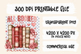 All Booked For Valentines | PNG Sublimation File