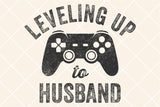 Leveling Up To Husband | Funny Mens SVG Cut File