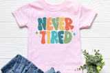 Never Tired | Toddler SVG Cut File