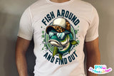 Fish Around And Find Out | Fishing PNG Print File