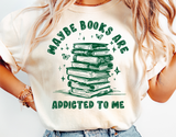 Maybe Books Are Addicted To Me | Book Lover PNG File