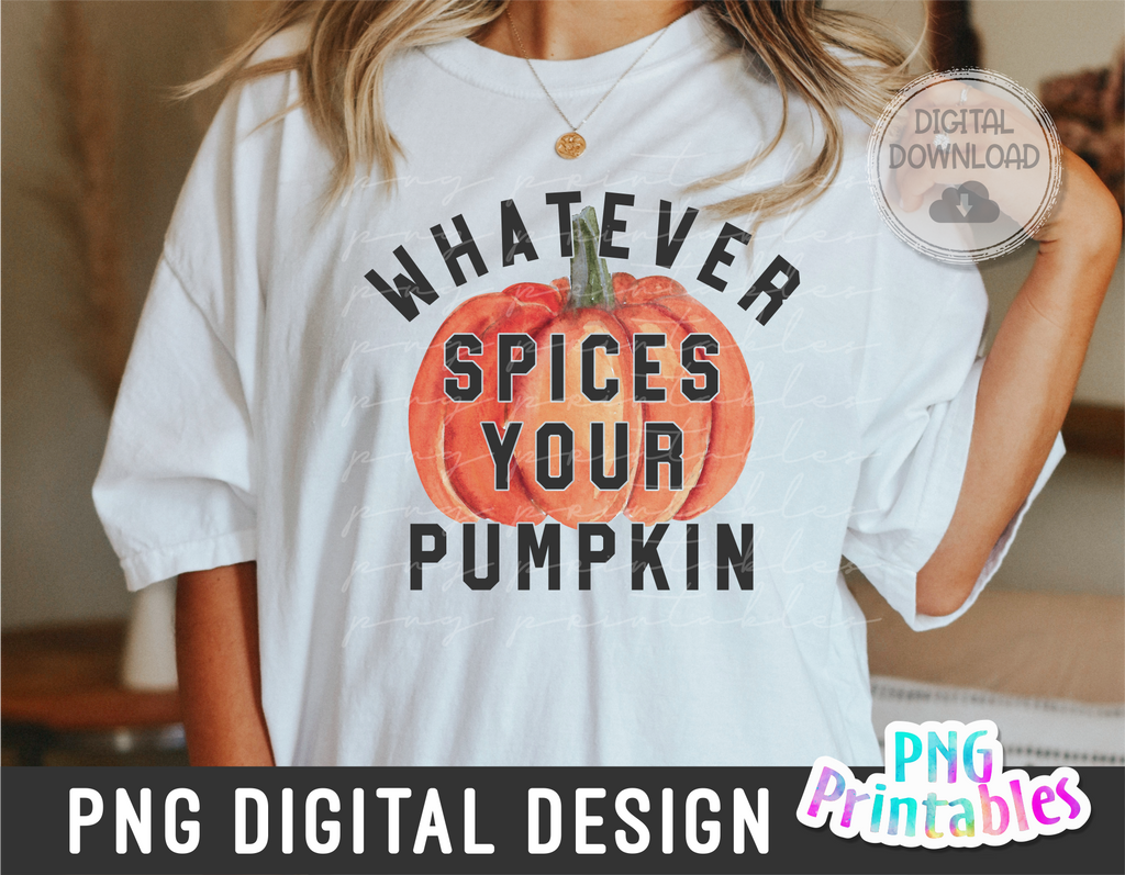 Whatever Spices Your Pumpkin | PNG Sublimation File
