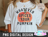 Whatever Spices Your Pumpkin | PNG Sublimation File