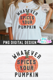 Whatever Spices Your Pumpkin | PNG Sublimation File