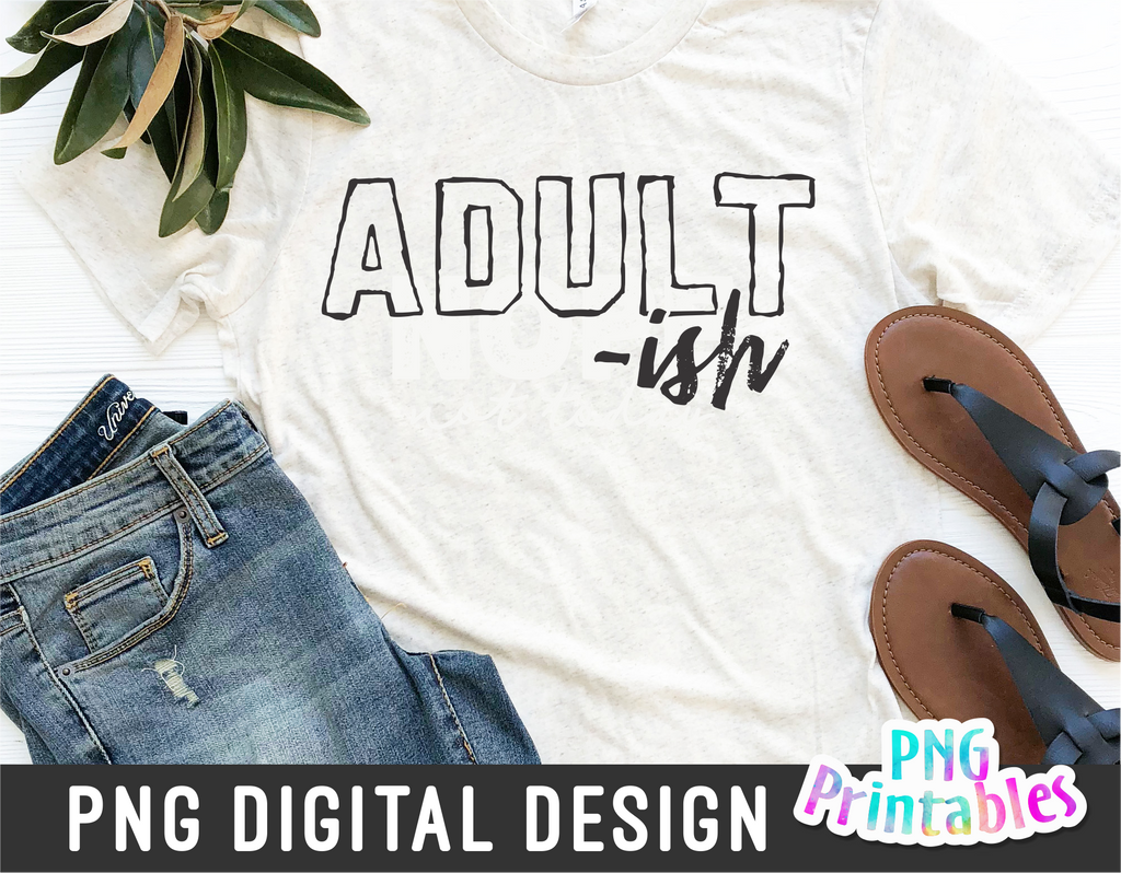 Adult Ish | PNG Print File