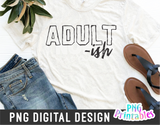 Adult Ish | PNG Print File