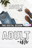 Adult Ish | PNG Print File