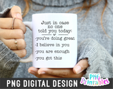 Just In Case No One Told You Today | PNG Sublimation File