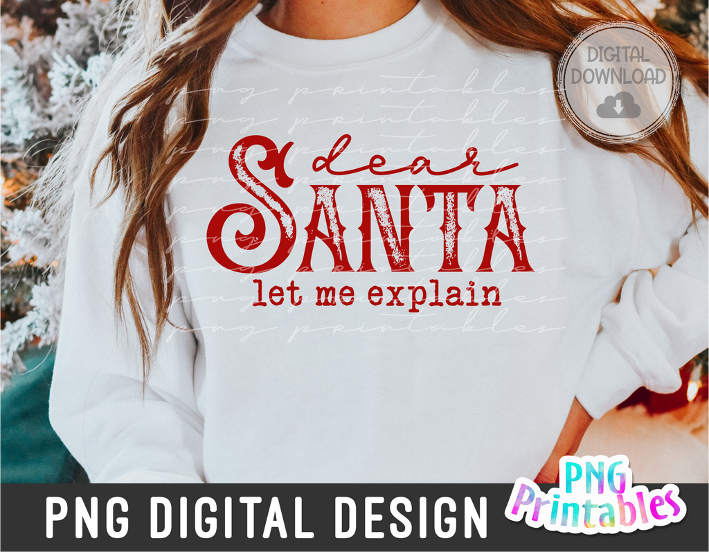 Dear Santa Let Me Explain | Sublimation PNG