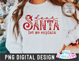 Dear Santa Let Me Explain | Sublimation PNG