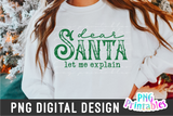 Dear Santa Let Me Explain | Sublimation PNG