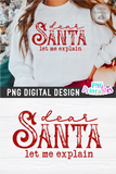 Dear Santa Let Me Explain | Sublimation PNG