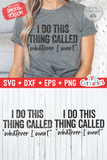 I Do This Thing Called Whatever I Want | SVG Cut File