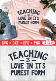 Teaching Is Love In It's Purest Form | Teacher SVG Cut File