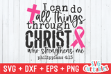 I Can Do All Things Through Christ | Breast Cancer Awareness | SVG Cut File