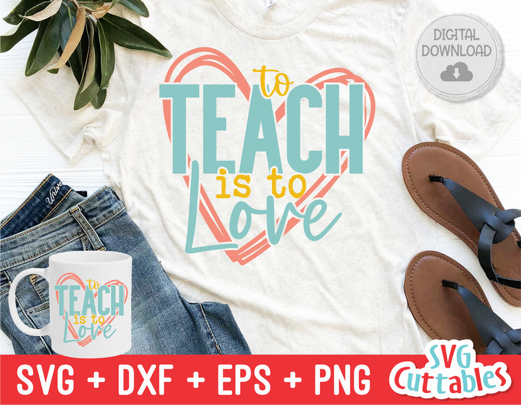 To Teach Is To Love | Teacher SVG Cut File