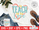 To Teach Is To Love | Teacher SVG Cut File