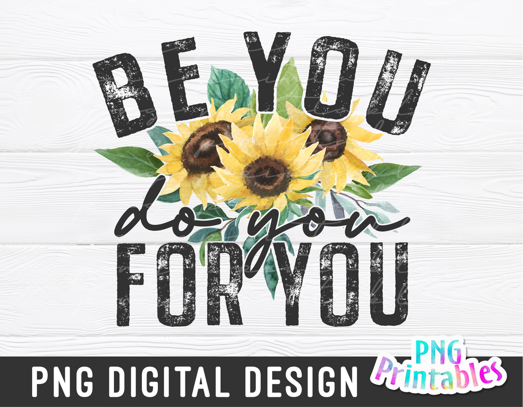 Be You Do You For You | PNG Sublimation File