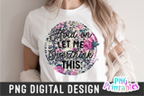 Hold On Let Me Overthink This | PNG Print File