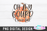 Oh My Gourd I Love Fall | PNG Sublimation File
